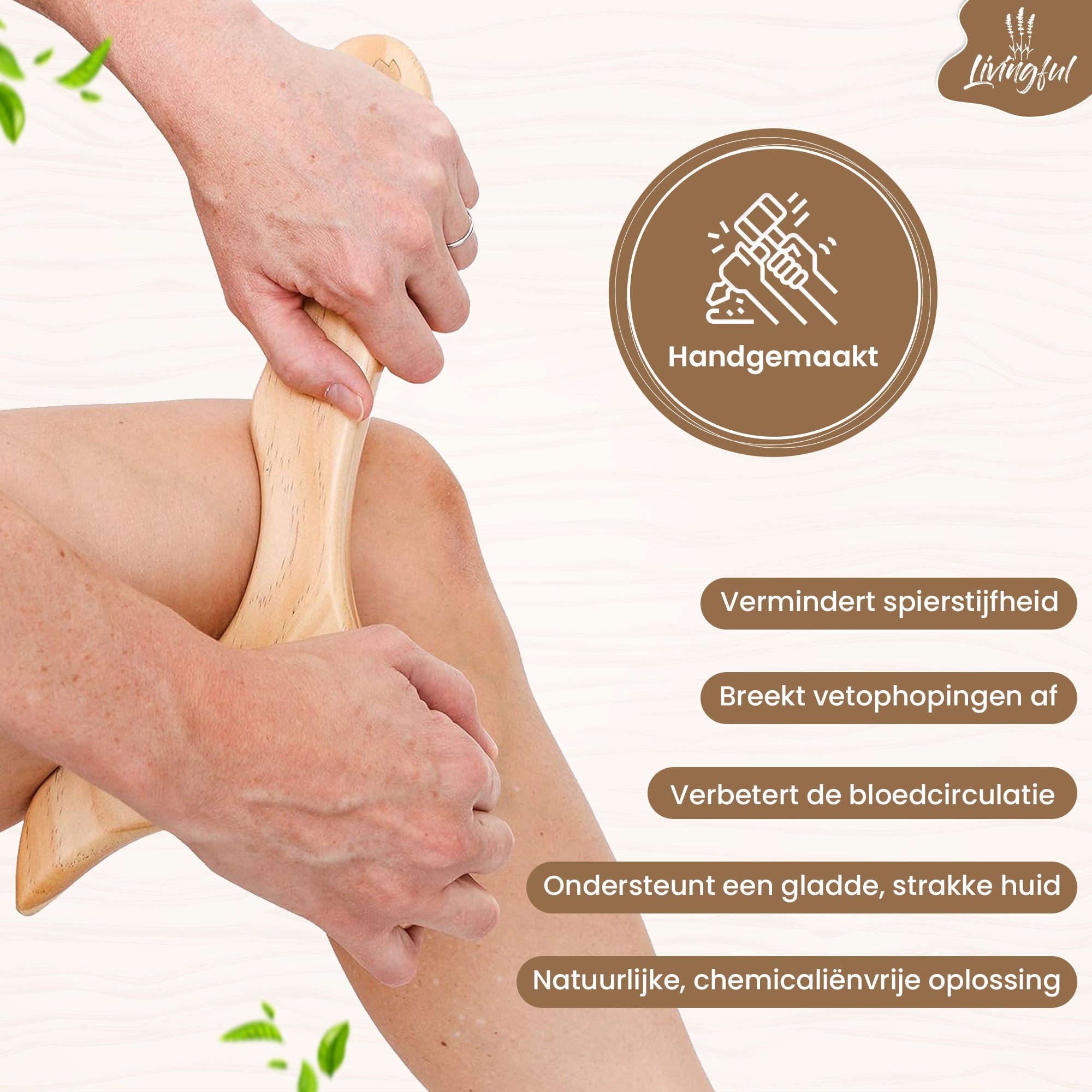 A person is using the Livingful Premium Wood Massage Tool 3 Sides on their leg, with Dutch text highlighting its benefits.